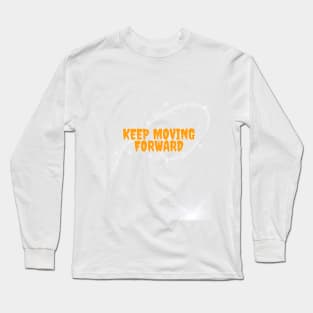 Keep moving forward Long Sleeve T-Shirt